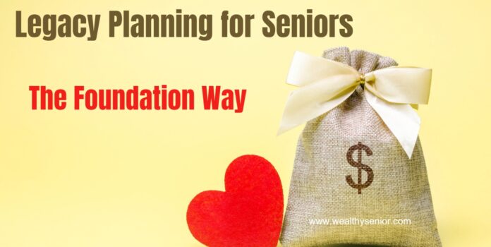 Legacy planning to establish foundation