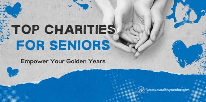 Top charities for wealthy seniors