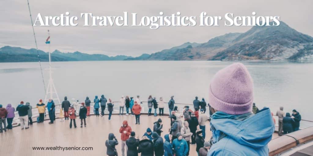 Arctic Travel Logistics for Seniors