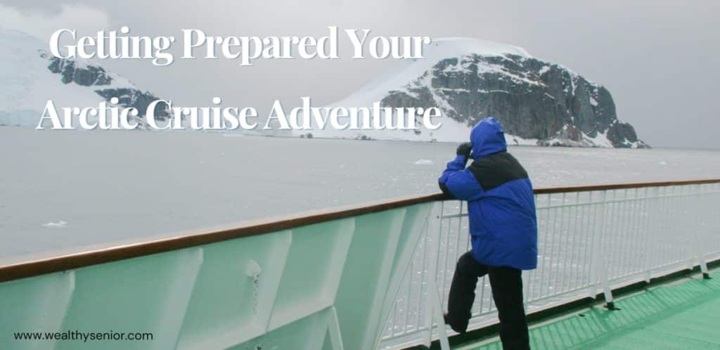 Getting Prepared for Your Arctic Cruise Adventure