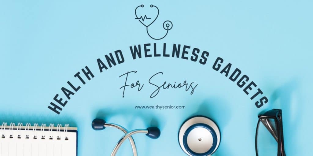 Health and Wellness Gadgets For Seniors