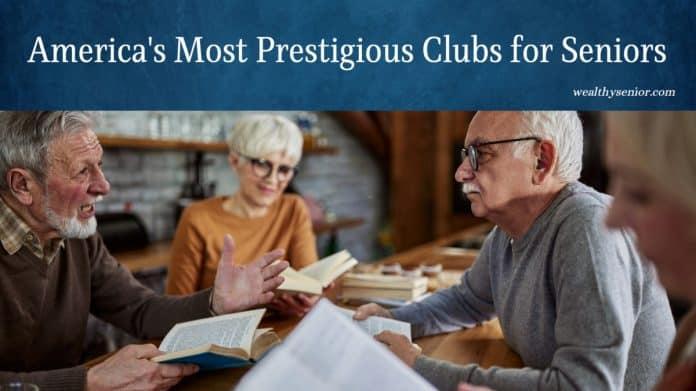 America's Most Prestigious Clubs for Seniors